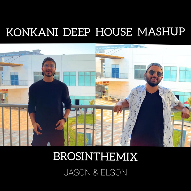Konkani Deep House Mashup (feat. Jason & Elson) [brosinthemix] - Single