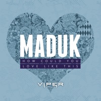How Could You / Love Like This - Single - Maduk