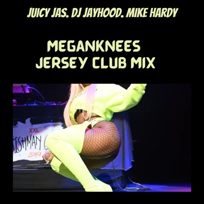 MEGAN KNEES (feat. Mike Hardy & Dj Jayhood) [JERSEY CLUB MIX] [JERSEY CLUB MIX] - Single