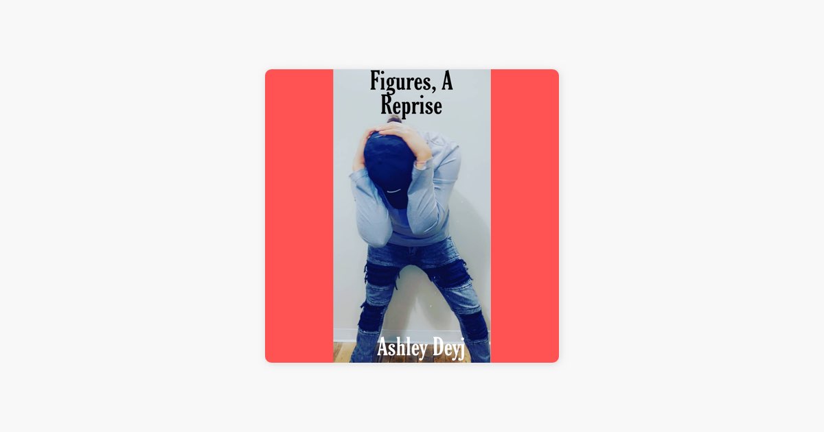 Figures (A Reprise) - Song by Ashley Deyj - Apple Music