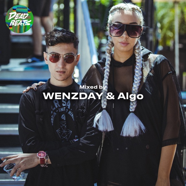 Deadbeats: Mixed By Wenzday x Algo (DJ Mix)