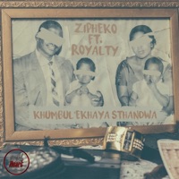 Khumbul'ekhaya Sthandwa (feat. Royalty) - Single - Zipheko