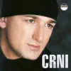 Crni - Da Zbog Jedne Žene Patim