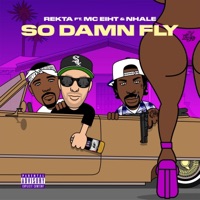 So Damn Fly (feat. MC Eiht & Nhale) - Single - Rekta