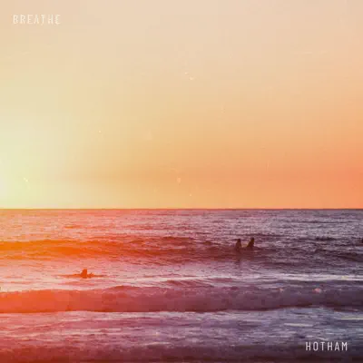 Ascolta 'Breathe - EP' di Hotham