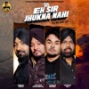 Eh Sir Jhukna Nahi - Single