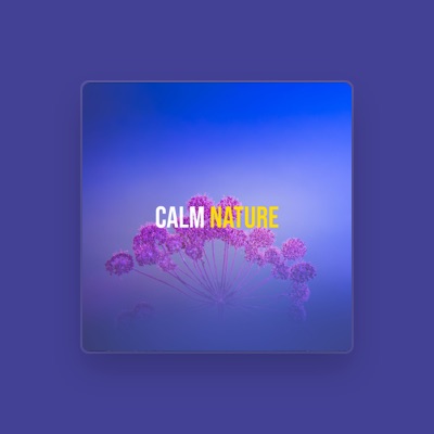 Listen to Calm Nature, watch music videos, read bio, see tour dates & more!