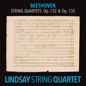 Beethoven: String Quartet in A Minor, Op. 132; String Quartet in F Major, Op. 135 (Lindsay String Quartet: The Complete Beethoven String Quartets Vol. 10)