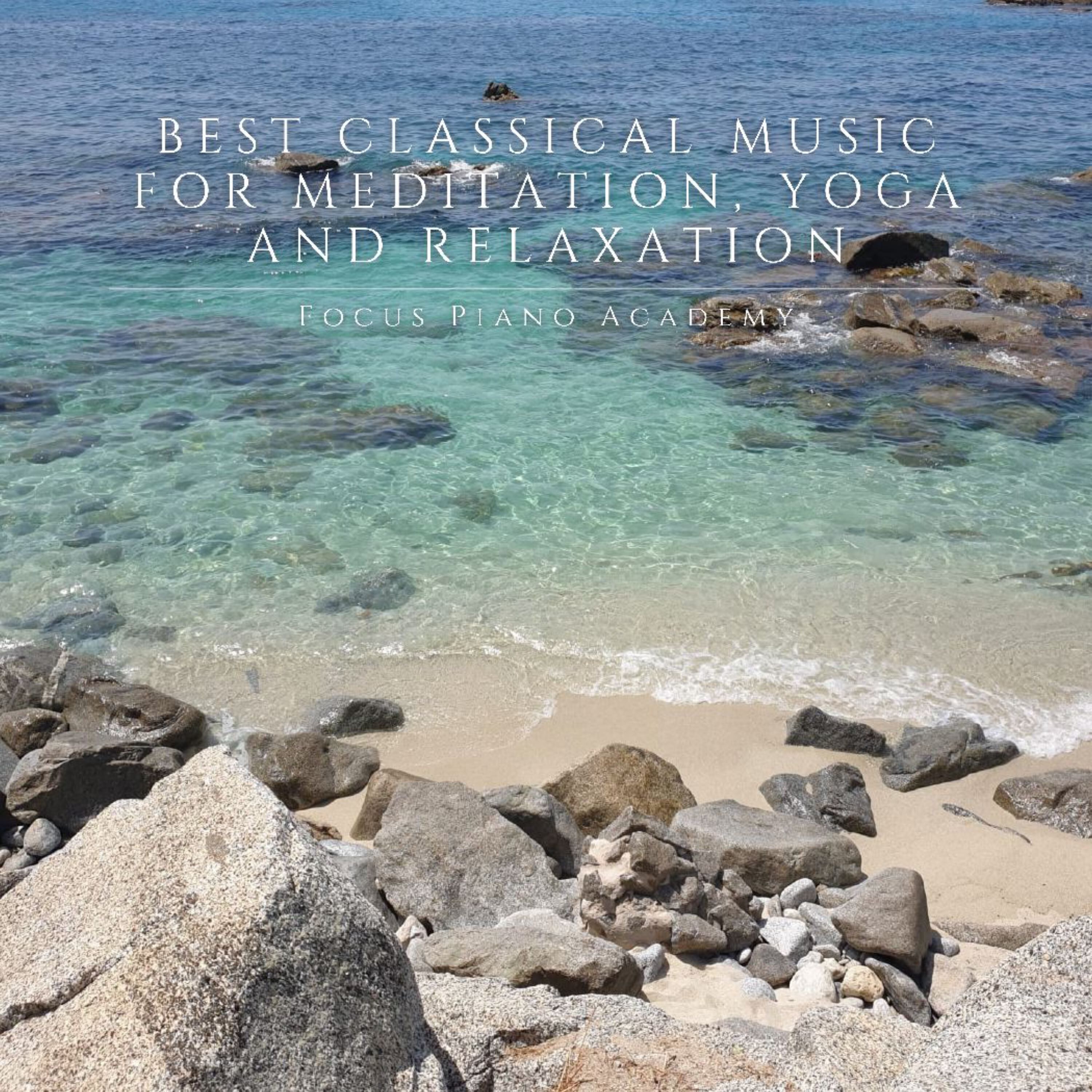 Best Classical Music for Meditation, Yoga and Relaxation