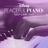 Disney Peaceful Piano: Self-Care Day - Disney Peaceful Piano