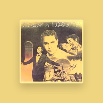 Listen to Lucho Gatica, watch music videos, read bio, see tour dates & more!