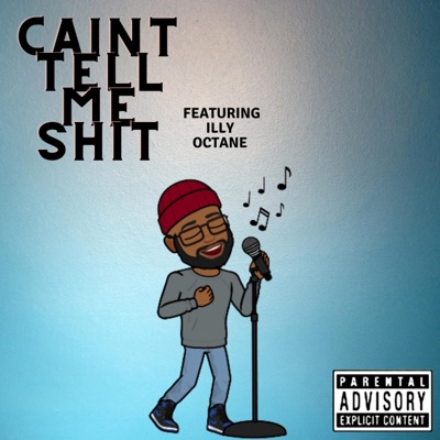 Caint tell me shit (feat. Illy Octane) - Single