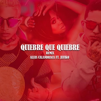 Quiebre Que Quiebre (feat. Alias Calandraca) - Single
