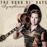 The Good Ol' Days — Frankie Moreno