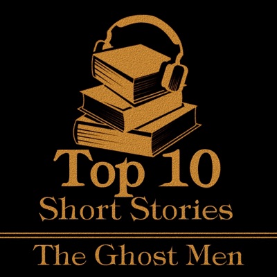 The Top 10 Short Stories - Ghost Men: The top ten ghost stories written by male authors.