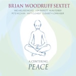 Brian Woodruff Sextet - A Centering Peace