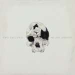 Two Gallants - My Man Go