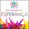 Esperança - Adriana Sperandir, Adriano Sperandir, Adrieli Sperandir, Andréa Cavalheiro, Carlos D'Lucka, Catuípe, Chico Saratt, Cristian Camargo, Cristian Sperandir, Daniel Lemos, Dhouglas Umabel, Gustavo Brodinho, Jane De La Cruz, Jean Carlo Godoy, Jelson Domingues, Kako Xavier, Kiko Levy, Lucas Ricco, Luk Brown, Marcelo Pimentel, Matheus Krummenauer, Midian Almeida, Miguel Tejera, Nandico Saldanha, Pedro Guerra Pimentel, Rapha Madruga, Raúl Quiroga, Sandro Bonato, Sergio Rojas, Soul Arte Pela Vida, Zebeto Corrêa & Zuli lyrics