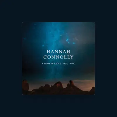 Listen to Hannah Connolly, watch music videos, read bio, see tour dates & more!