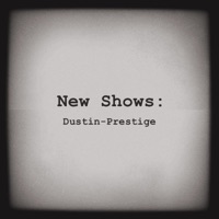 New Shows - Single - Dustin-Prestige