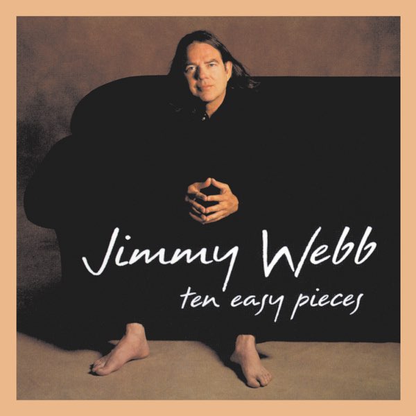 Ten Easy Pieces (Expanded Edition) - Album by Jimmy Webb