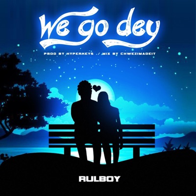 We Go Dey - Single