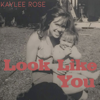 Look Like You - Kaylee Rose