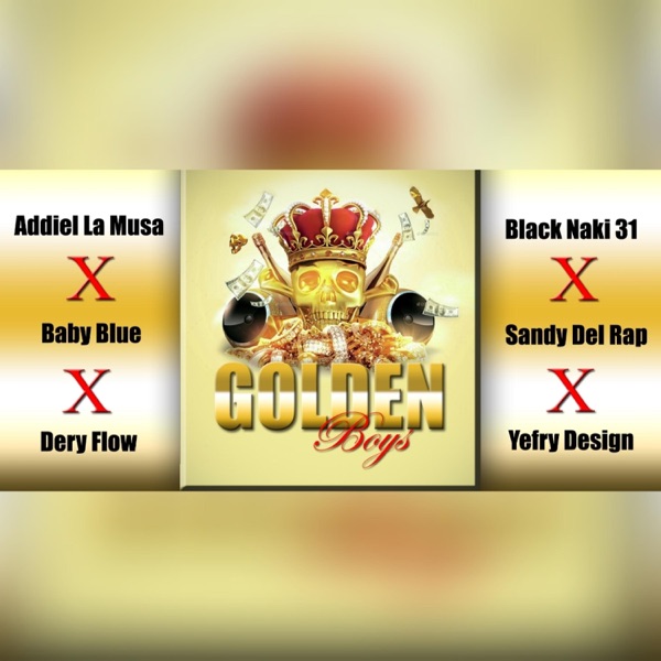 Golden Boys (feat. Sandy Del Rap, Yefry Desing, Naki, Addiel La Musa & Baby Blue)
