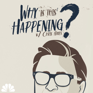 Why Is This Happening? with Chris Hayes podcast