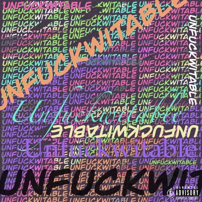 UNFUCKWITABLE - Single