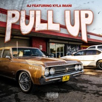 Pull Up (feat. Kyla Imani) - Single - AJ