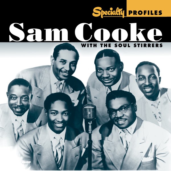 Specialty Profiles: Sam Cooke With The Soul Stirrers (feat. The Soul  Stirrers) - サム・クックのアルバム - Apple Music