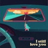 I Still Love You - Single