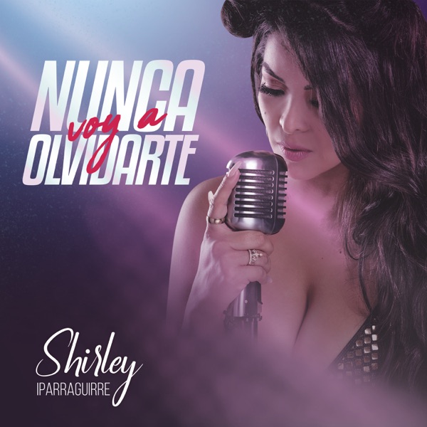 Nunca Voy a Olvidarte (feat. Shirley Iparraguirre)