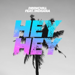 Drenchill - Hey Hey (feat. Indiiana)
