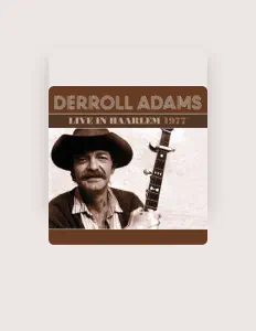 聆聽 Derroll Adams、觀看音樂影片、閱讀小傳、查看巡演日期等！