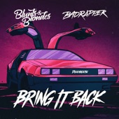 Blunts & Blondes/Badrapper - Bring It Back