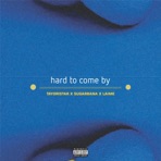 Hard to Come By (feat. Sugarbana & Laime) - Single