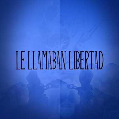 Le Llamaban Libertad (feat. Fraseo, Sixela, Abyecto, Rodrigo Ojosrojos, Doy Jackson, Kotalkhan Lfc) - Single