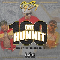 One Hunnit (feat. Chucky Trill & Bravo) - Single - City Boy