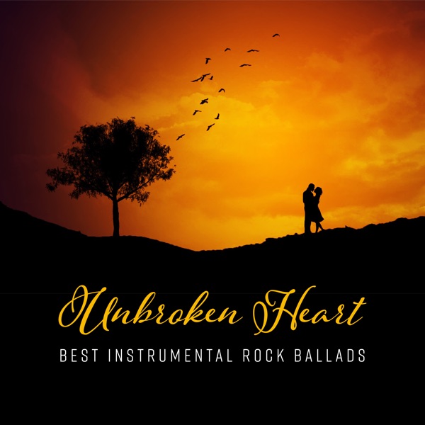 Unbroken Heart - Best Instrumental Rock Ballads