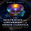 Los Misterios del Universo y la Mente Cuántica: ¿Qué es la física cuántica? La física cuántica nos demuestra que más allá de todo lo tangible y material lo que hay es energía. - Ales Z. Serra