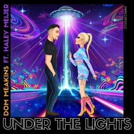 Under the Lights (feat. Haley Meijer) Dom Meakins