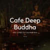 Cafe Deep Buddha - Deep Lounge Chill and World Beat, Vol. 11