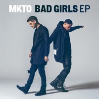 MKTO - Bad Girls