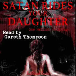 Satan Rides Your Daughter (Unabridged)