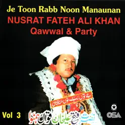 Je Toon Rab Noon Manaunan, Vol. 3 - Nusrat Fateh Ali Khan Je Toon Rab Noon Manaunan, Vol. 3 - Nusrat Fateh Ali Khan