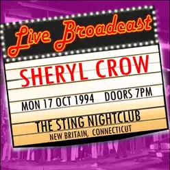 Live Broadcast - 17th October 1994 the Sting Nightclub, New Britain Connecticut - Sheryl Crow