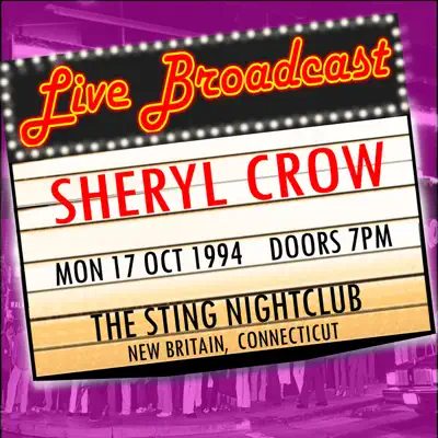 Live Broadcast - 17th October 1994 the Sting Nightclub, New Britain Connecticut - Sheryl Crow