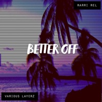 Better Off (feat. Rarri Rel) - Single - Various Layerz